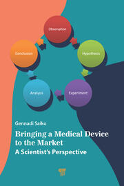 Bringing a Medical Device to the Market: A Scientist’s Perspective book cover