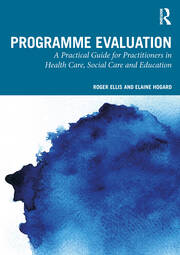 Programme Evaluation: A Practical Guide for Practitioners in Health Care, Social Care and Education book cover
