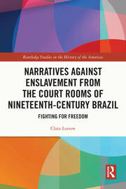Narratives against Enslavement from the Court Rooms of Nineteenth-Century Brazil: Fighting for Freedom book cover