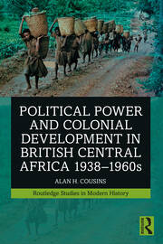 Political Power and Colonial Development in British Central Africa 1938-1960s book cover