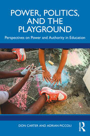 Power, Politics, and the Playground: Perspectives on Power and Authority in Education book cover