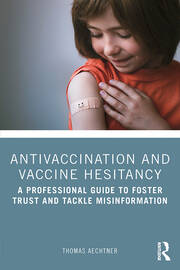 Antivaccination and Vaccine Hesitancy: A Professional Guide to Foster Trust and Tackle Misinformation book cover