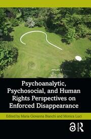 Psychoanalytic, Psychosocial, and Human Rights Perspectives on Enforced Disappearance book cover