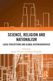 Science, Religion and Nationalism: Local Perceptions and Global Historiographies book cover