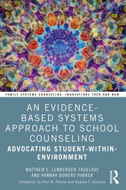 An Evidence-Based Systems Approach to School Counseling: Advocating Student-within-Environment book cover