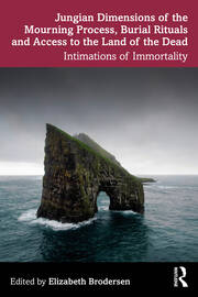 Jungian Dimensions of the Mourning Process, Burial Rituals and Access to the Land of the Dead: Intimations of Immortality book cover