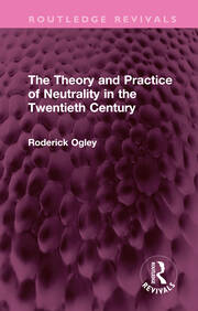 The Theory and Practice of Neutrality in the Twentieth Century book cover
