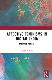 Affective Feminisms in Digital India: Intimate Rebels book cover