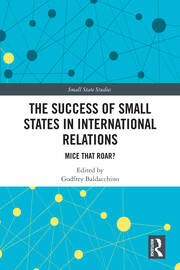 The Success of Small States in International Relations: Mice that Roar? book cover