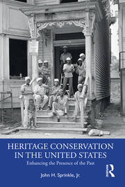 Heritage Conservation in the United States: Enhancing the Presence of the Past book cover