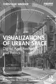 Visualizations of Urban Space: Digital Age, Aesthetics, and Politics book cover
