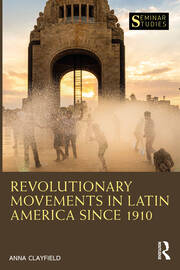 Revolutionary Movements in Latin America since 1910 book cover
