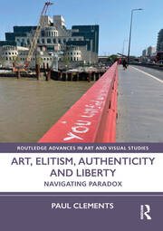 Art, Elitism, Authenticity and Liberty: Navigating Paradox book cover