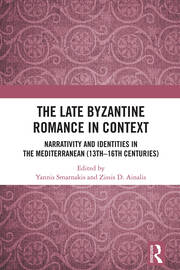 The Late Byzantine Romance in Context: Narrativity and Identities in the Mediterranean (13th–16th Centuries) book cover