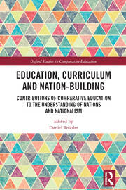 Education, Curriculum and Nation-Building: Contributions of Comparative Education to the Understanding of Nations and Nationalism book cover