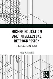 Higher Education and Intellectual Retrogression: The Neoliberal Reign book cover