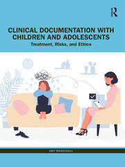 Clinical Documentation with Children and Adolescents: Treatment, Risks, and Ethics book cover