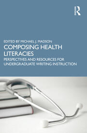 Composing Health Literacies: Perspectives and Resources for Undergraduate Writing Instruction book cover