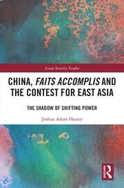 China, Faits Accomplis and the Contest for East Asia: The Shadow of Shifting Power book cover