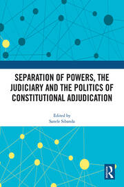 Separation of Powers, the Judiciary and the Politics of Constitutional Adjudication book cover