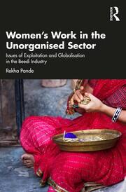 Women's Work in the Unorganized Sector: Issues of Exploitation and Globalisation in the Beedi Industry book cover