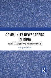 Community Newspapers in India: Manifestations and Metamorphosis book cover