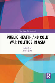 Public Health and Cold War Politics in Asia book cover