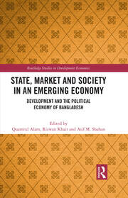 State, Market and Society in an Emerging Economy: Development and the Political Economy of Bangladesh book cover