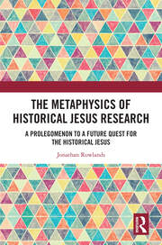 The Metaphysics of Historical Jesus Research: A Prolegomenon to a Future Quest for the Historical Jesus book cover