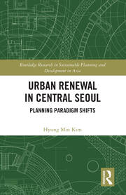 Urban Renewal in Central Seoul: Planning Paradigm Shifts book cover
