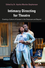 Intimacy Directing for Theatre: Creating a Culture of Consent in the Classroom and Beyond book cover
