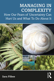 Managing in Complexity: How Our Fears of Uncertainty Can Hurt Us and What To Do About It book cover