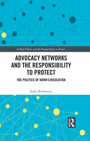 Advocacy Networks and the Responsibility to Protect: The Politics of Norm Circulation book cover