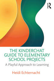 The Kinderchat Guide to Elementary School Projects: A Playful Approach to Learning book cover