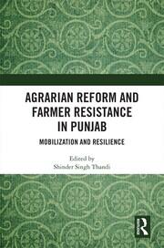 Agrarian Reform and Farmer Resistance in Punjab: Mobilization and Resilience book cover