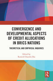 Convergence and Developmental Aspects of Credit Allocations in BRICS Nations: Theoretical and Empirical Inquiries book cover