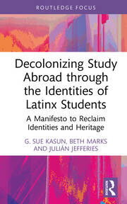 Decolonizing Study Abroad through the Identities of Latinx Students: A Manifesto to Reclaim Identities and Heritage book cover