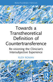 Towards a Transtheoretical Definition of Countertransference: Re-visioning the Clinician's Intersubjective Experience book cover