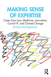 Making Sense of Expertise: Cases from Law, Medicine, Journalism, Covid-19, and Climate Change book cover