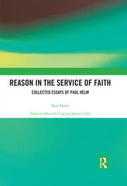 Reason in the Service of Faith: Collected Essays of Paul Helm book cover