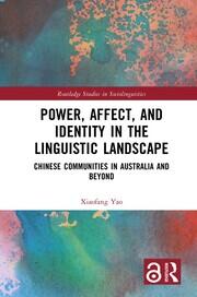 Power, Affect, and Identity in the Linguistic Landscape: Chinese Communities in Australia and Beyond book cover
