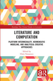 Literature and Computation: Platform Intermediality, Hermeneutic Modeling, and Analytical-Creative Approaches book cover