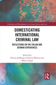 Domesticating International Criminal Law: Reflections on the Italian and German Experiences book cover