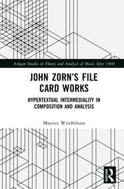John Zorn’s File Card Works: Hypertextual Intermediality in Composition and Analysis book cover