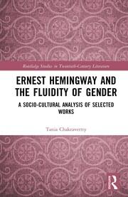 Ernest Hemingway and the Fluidity of Gender: A Socio-Cultural Analysis of Selected Works book cover