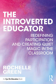 The Introverted Educator: Redefining Participation and Creating Quiet Magic in the Classroom book cover