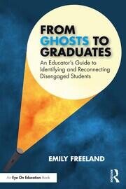 From Ghosts to Graduates: An Educator’s Guide to Identifying and Reconnecting Disengaged Students book cover