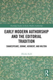 Early Modern Authorship and the Editorial Tradition: Shakespeare, Donne, Herbert, and Milton book cover