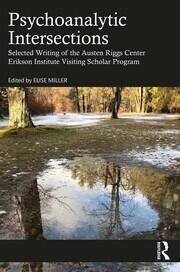 Psychoanalytic Intersections: Selected Writing of the Austen Riggs Center Erikson Institute Visiting Scholar Program book cover