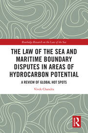 The Law of the Sea and Maritime Boundary Disputes in Areas of Hydrocarbon Potential: A Review of Global Hot Spots book cover